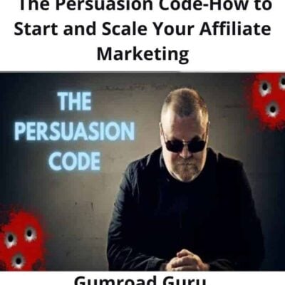 Gumroad Guru - The Persuasion Code - How to Start and Scale Your Affiliate Marketing