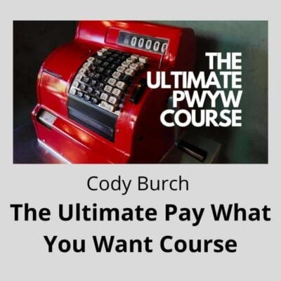 Cody Burch - The Ultimate Pay What You Want Course