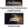 Piranha Profits - Cryptocurrency Trading Course - Crypto Current