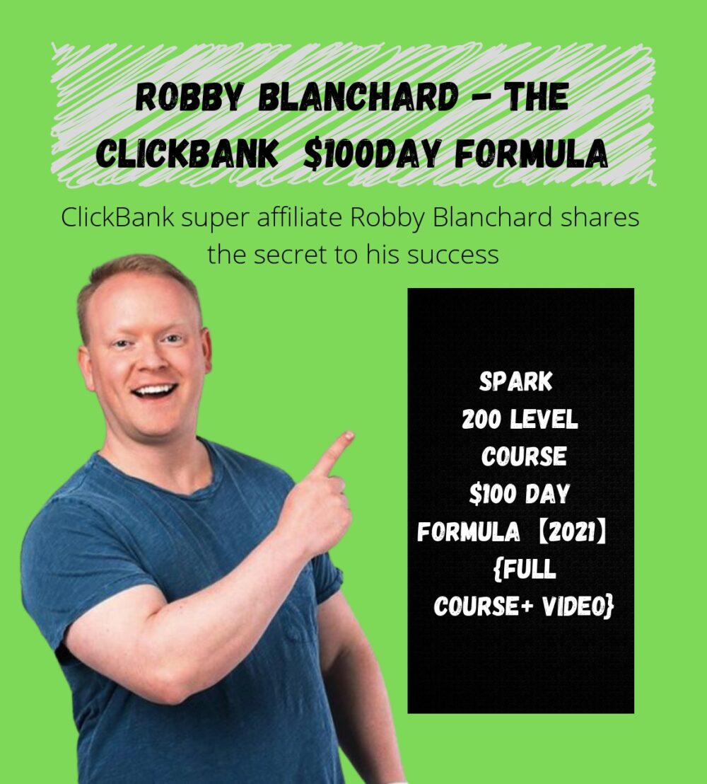 Robby Blanchard - Clickbank - Spark 200 Level Course $100day Formula