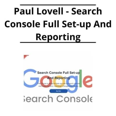 Paul Lovell - Search Console Full Set-up And Reporting