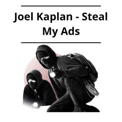 Joel Kaplan - Steal My Ads