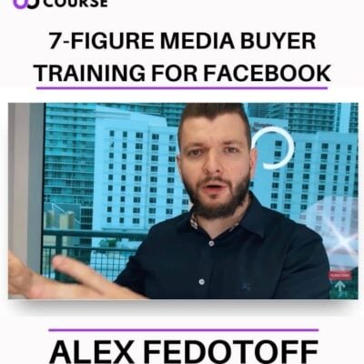Alex Fedotoff - 7-Figure Media Buyer Training for Facebook