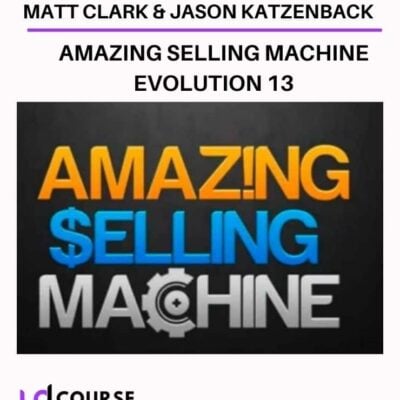Amazing Selling Machine Evolution 13 By Matt Clark & Jason Katzenback