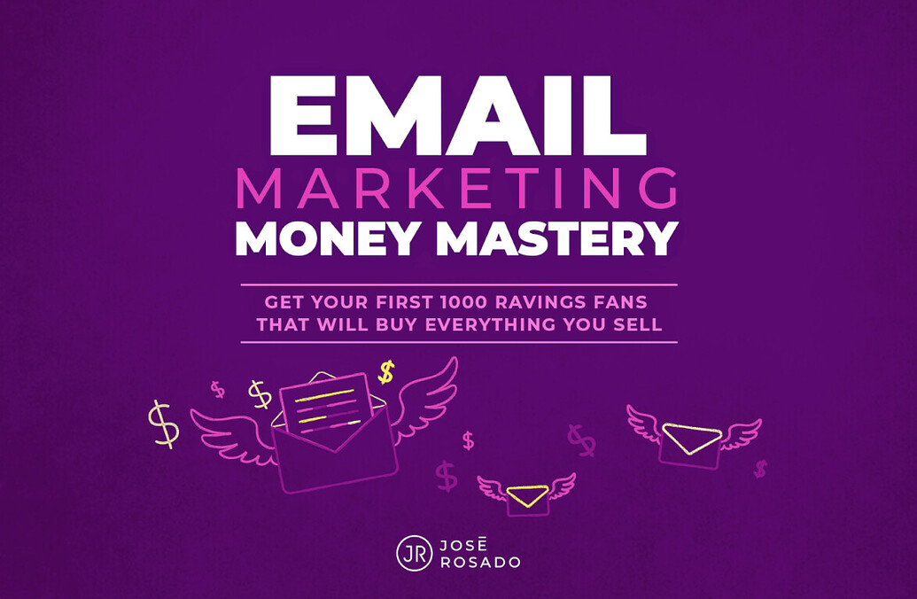 Jose Rosado - Email Marketing Money Mastery