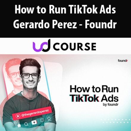Gerardo Perez - How to Run TikTok Ads by Foundr