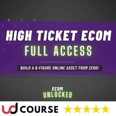 Ecom Unlocked – High Ticket Ecom Full Access