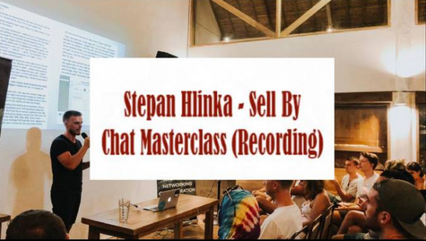 Stepan Hlinka – Sell By Chat Masterclass (Recording)
