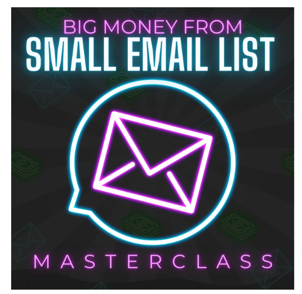 Ben Adkins – Big Money From Small Email List