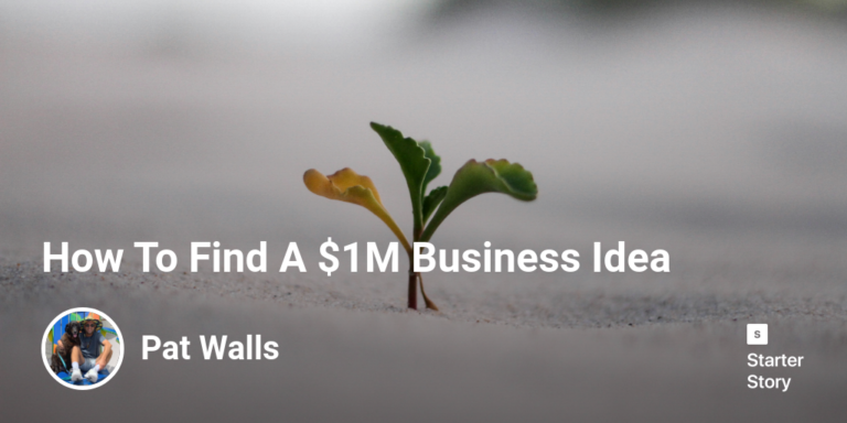 Pat Walls – How To Find A $1M Business Idea