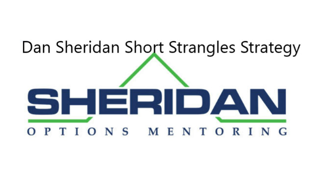 Dan Sheridan – Short Strangles for Monthly Income