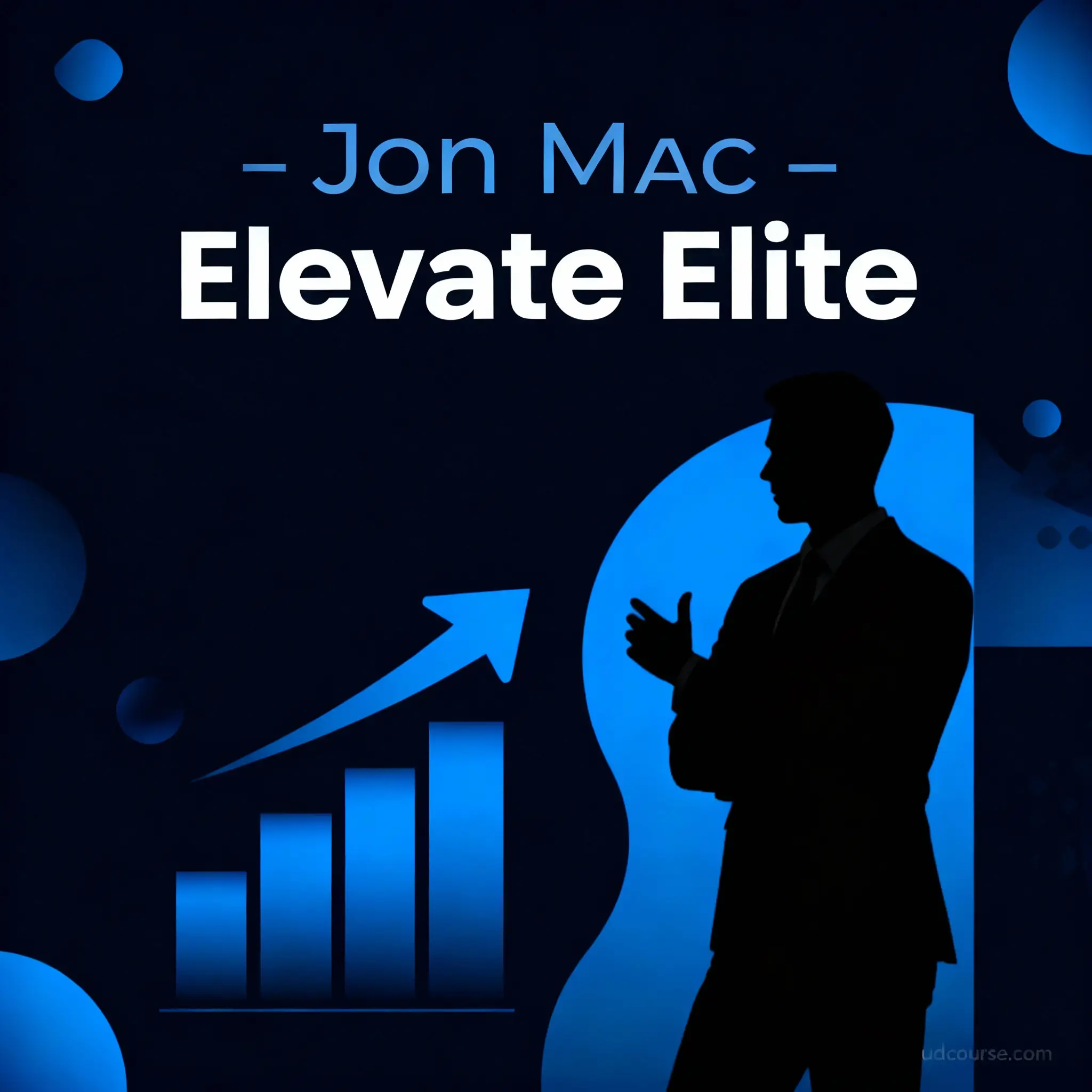 Jon Mac – Elevate Elite: Elevate Your Business Growth | udcourse.com