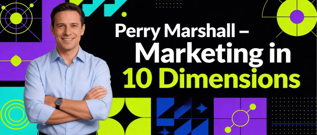 Marketing in 10 Dimensions by Perry Marshall advanced marketing strategy and business growth