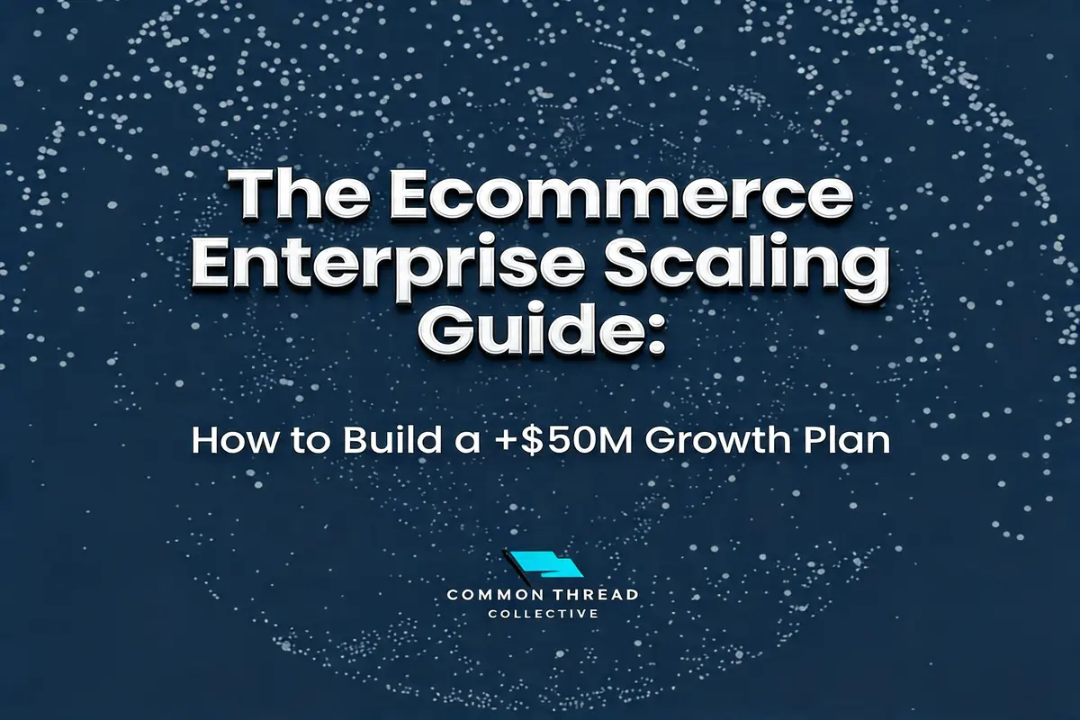 Common Thread Collective Enterprise Scaling Guide by Taylor Holiday